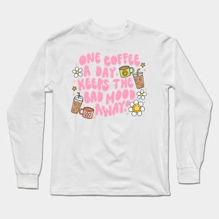 one coffee a day Long Sleeve T-Shirt